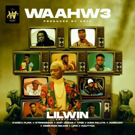 Lil Win – Waahw3 ft. Kweku Flick, Strongman, Kofi Jamar, Ypee, King Paluta, Amerado, Oseikrom Sikanii, Lific & Nautyca