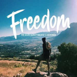 Mr Eazi x GuiltyBeatz x J.Derobie &ndash; Freedom