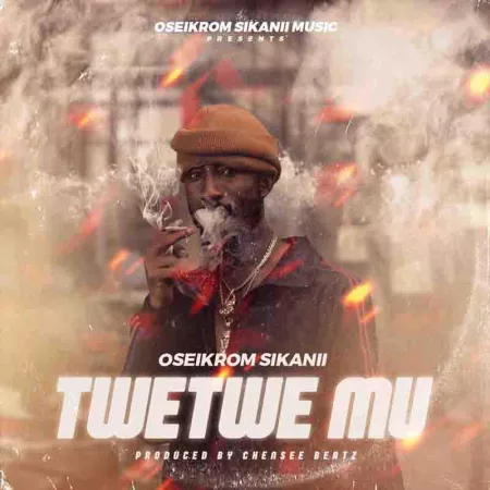 Oseikrom Sikanii – Twetwe Mu