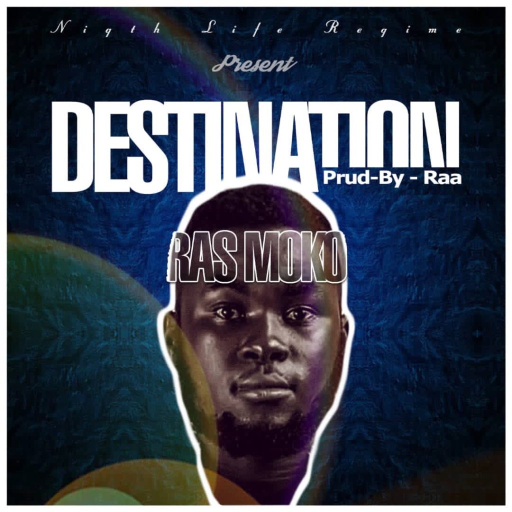 Ras Moko – Destination (Prod. By Raa)