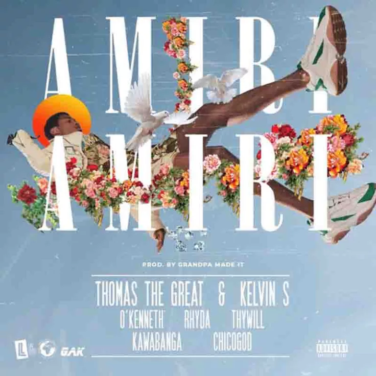 Thomas The Great & Kelvin S – AMIRI AMIRI ft. O’Kenneth, Rhyda, Thywill, Kawabanga & Chicogod Thomas The Great & Kelvin S – AMIRI AMIRI ft. O’Kenneth, Rhyda, Thywill, Kawabanga & Chicogod