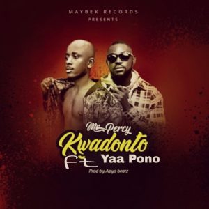 Mr Percy – Kwadonto ft. Yaa Pono (Prod. By Apya)
