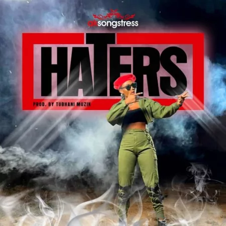 AK Songstress – Haters (Prod. by Tubhanimuzik)