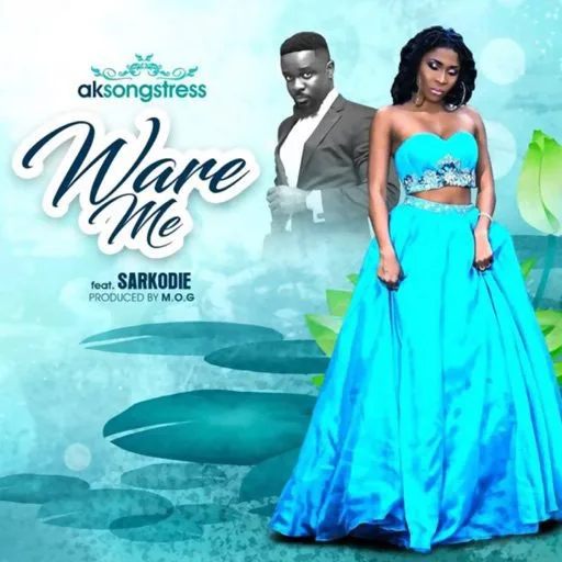 AK Songstress – Ware Me ft. Sarkodie (Prod. by MOG Beatz) AK Songstress – Ware Me ft. Sarkodie (Prod. by MOG Beatz)