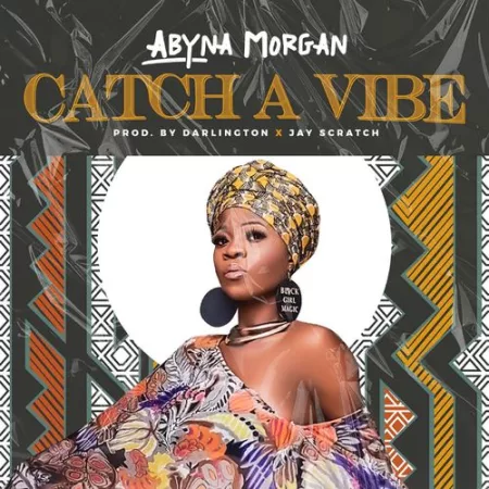 Abyna Morgan - Catch a Vibe