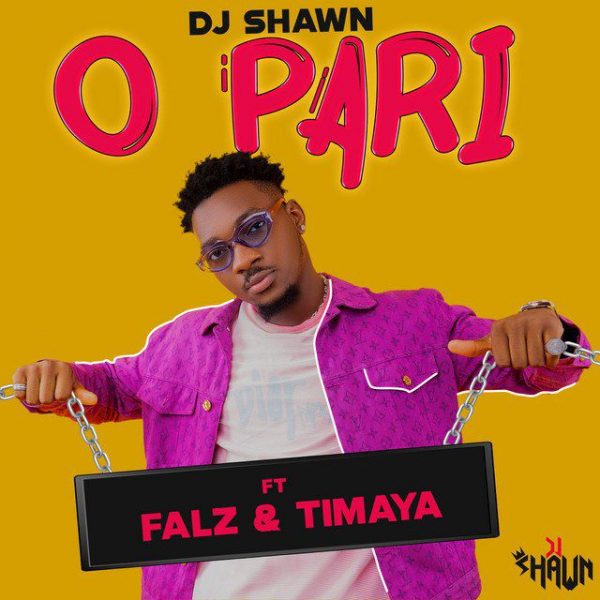 DJ Shawn – O Pari feat. Falz Timaya