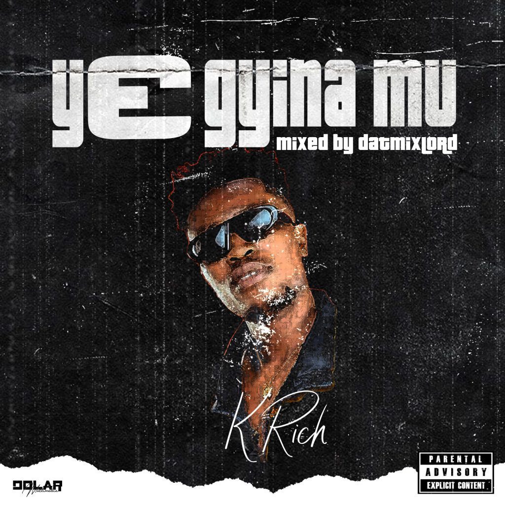 K Rich – Y3 Gyina Mu (Prod. by Didaak & Datmixlord) K Rich - Y3 Gyina Mu (Prod. by Didaak & Datmixlord)