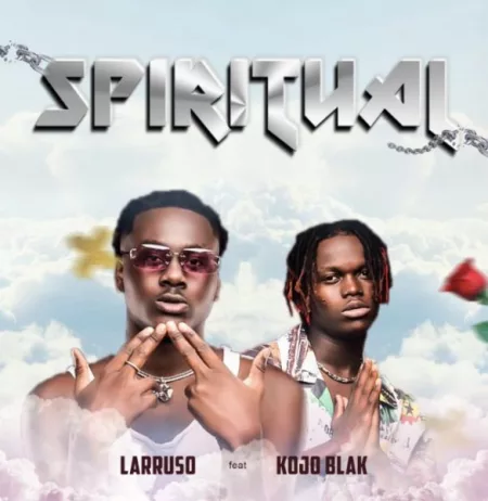 Larruso - Spiritual Ft. Kojo Blak