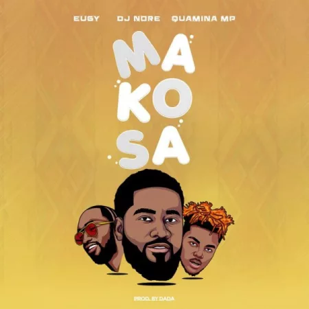 DJ Nore - Makosa Ft. Eugy & Quamina Mp