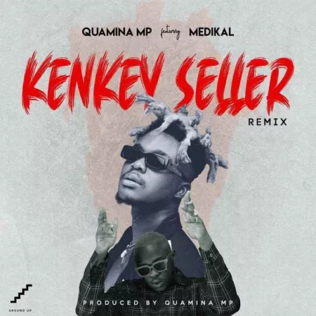 Quamina Mp – Kenkey Seller (Remix) Ft. Medikal