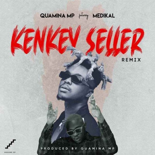 Quamina Mp – Kenkey Seller Remix Ft Medikal scaled
