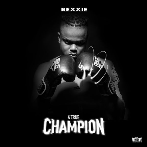 Rexxie A True Champion Full Album