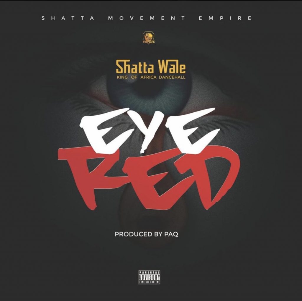 Shatta Wale - Eye Red (Prod. By Paq)