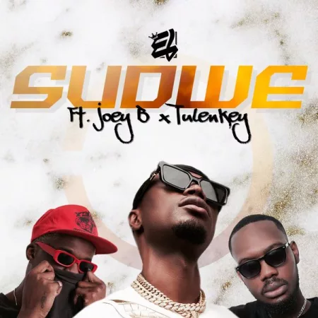 E.L – Sudwe Ft. Joey B &  Tulenkey