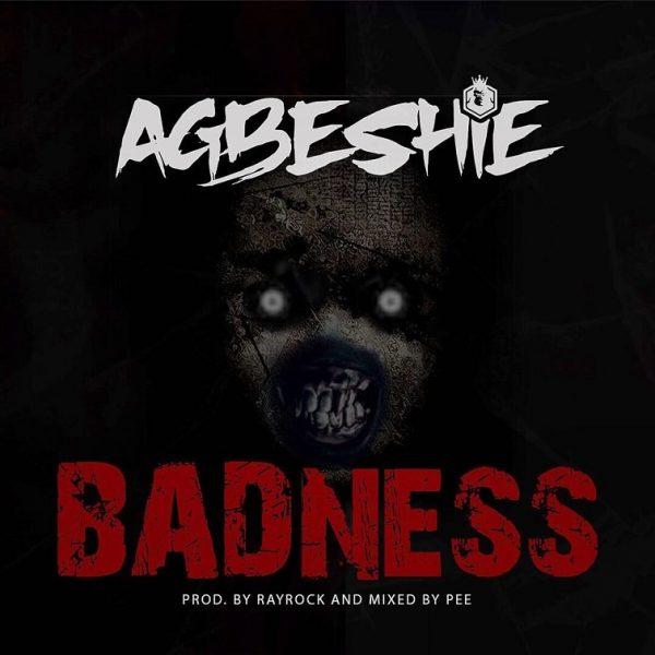 Agbeshie – Badness Prod By RayRock