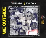 Amerado x Kofi Jamar – We Outside (Prod. By IzJoe Beatz)