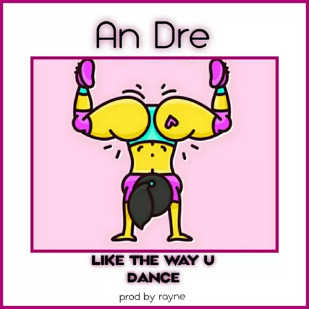 An-Dre - Like The Way You Dance (Mixed by Rayne)
