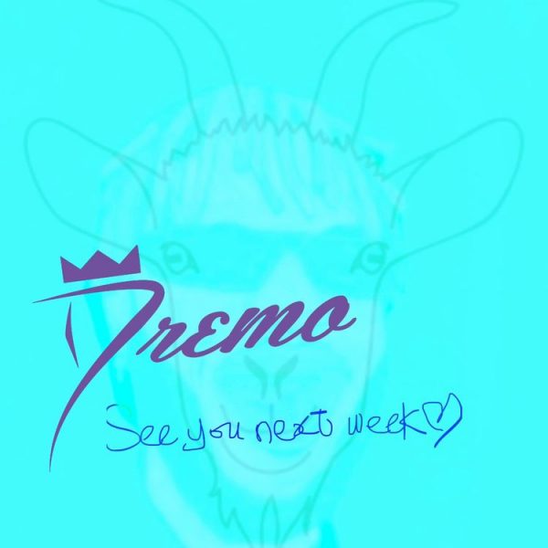 Dremo See You Next Week
