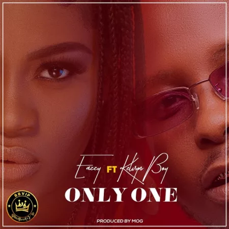 Eazzy – Only One ft. Kelvyn Boy