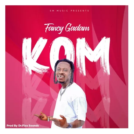 Fancy Gadam - Kom (Prod. By Dr. Fiza)
