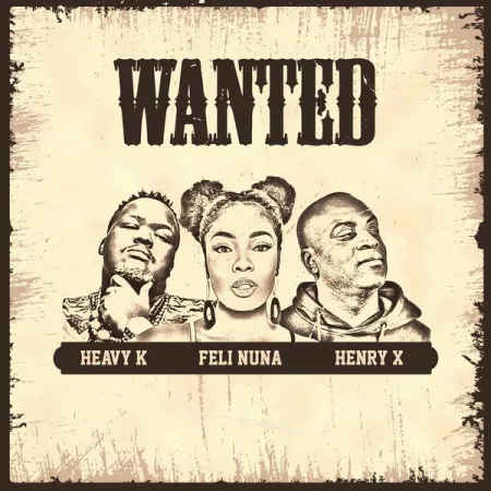 Feli Nuna - Wanted Ft. Henry x Heavy-K