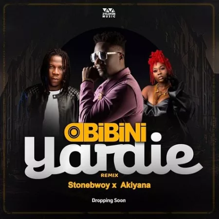 Obibini – Yardie (Remix) Ft. Stonebwoy & Akiyana