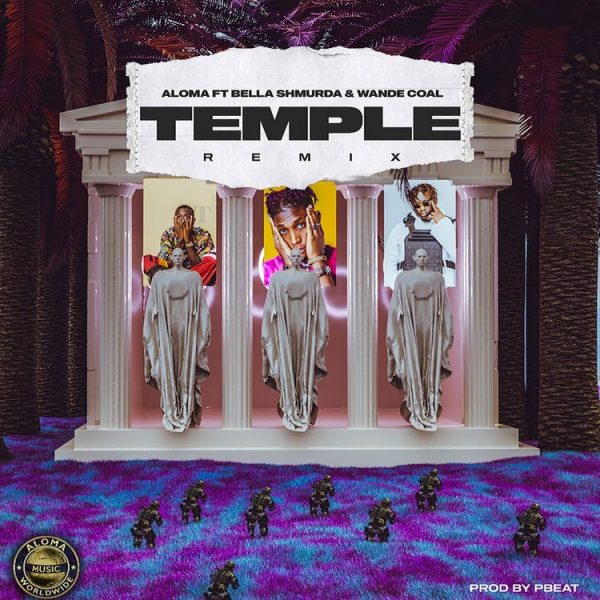 Temple Remix by aloma ft. bella shmurda x wande coal