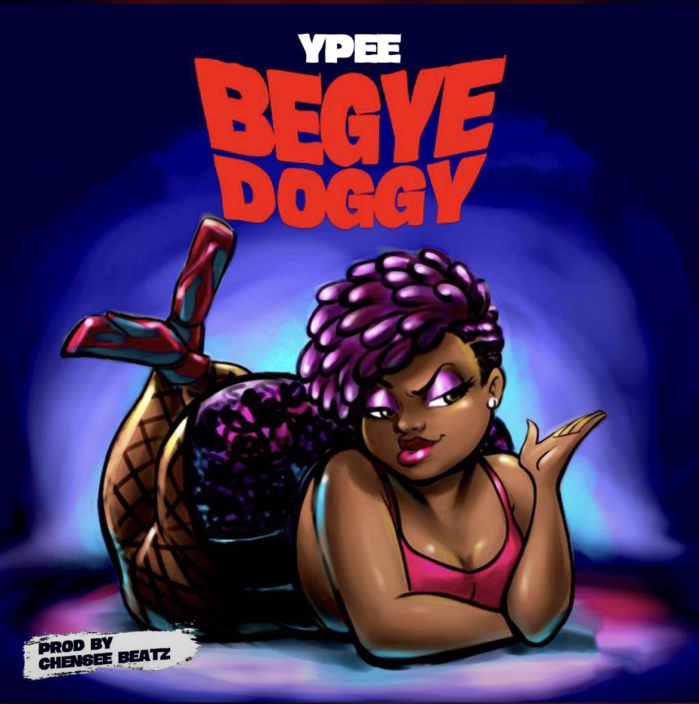 Ypee - Begye Doggy (Prod. By Chensee Beatz)