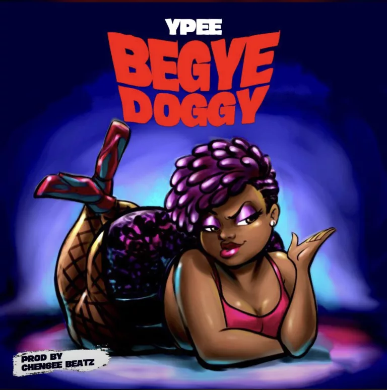 Ypee – Begye Doggy (Prod. By Chensee Beatz) Ypee - Begye Doggy (Prod. By Chensee Beatz)