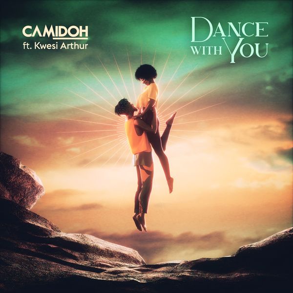 dance with you camidoh Ft. Kwesi Arthur