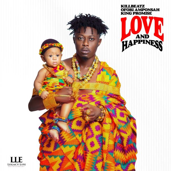 Love and Happiness by Kilbeatz, King Promise and Ofori Amponsah