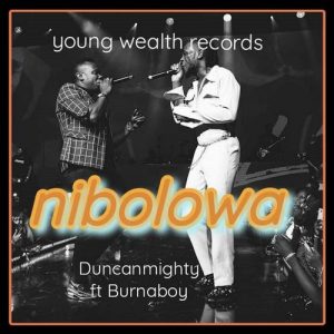 Duncan MightyBurna Boy Nibolowa mp3 image Duncan Mighty , Burna Boy Nibolowa mp3 image