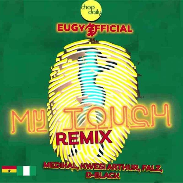 Eugy x Chop Daily My Touch Remix ft Medikal Kwesi Arthur D Black Falz mp3 image