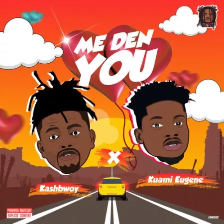 Kashbwoy - Me Den You Ft. Kuami Eugene