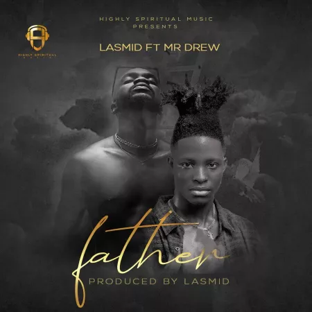 Lasmid – Father ft. Mr Drew