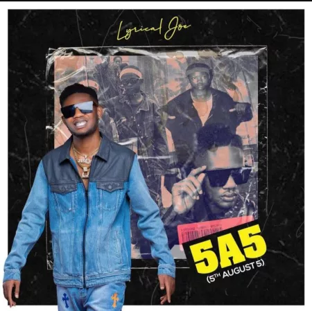 Lyrical Joe – 5A5 (5th August 5)
