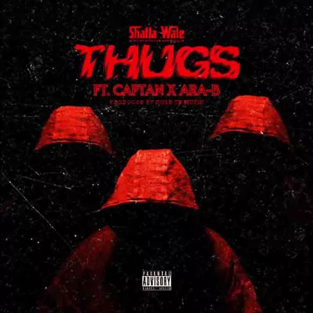 Shatta Wale – Thugs Ft. Ara-b x Captan