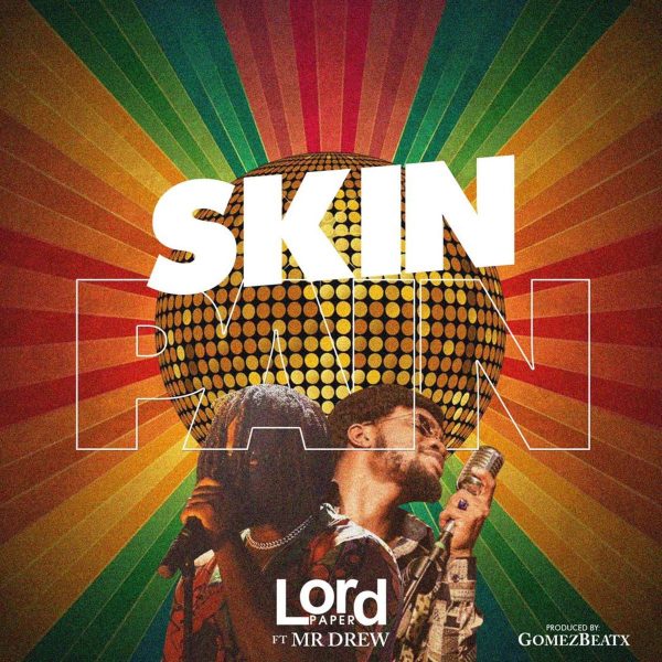 Lord Paper – Skin Pain Ft. Mr Drew