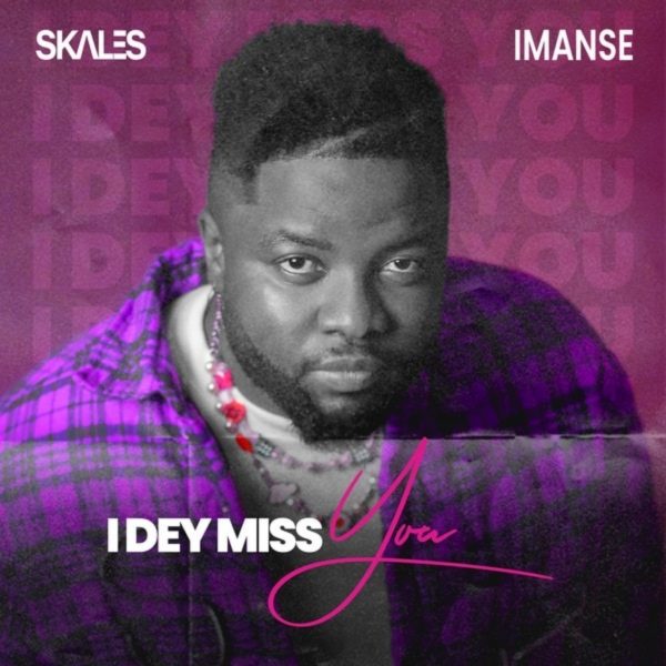 Skales – I Dey Miss You ft Imanse Hitz360 com mp3 image