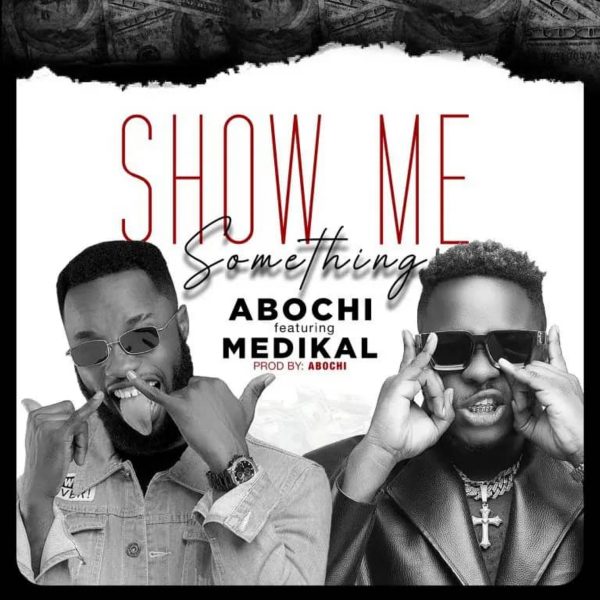 Abochi – Show Me Something ft Medikal mp3 image