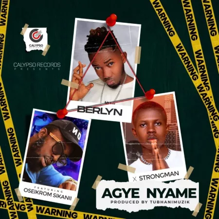 Berlyn – Agye Nyame ft. Oseikrom Sikanii & Strongman