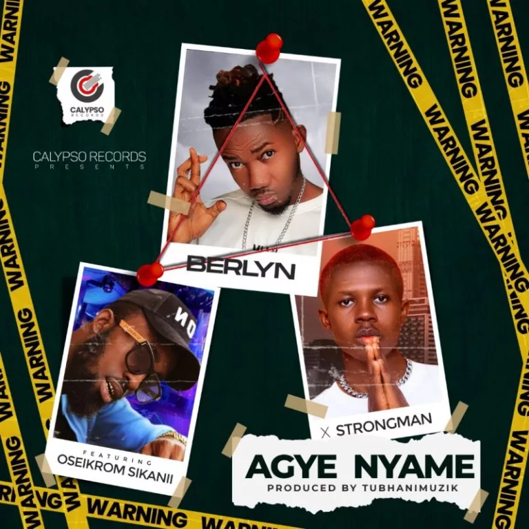 Berlyn – Agye Nyame ft. Oseikrom Sikanii & Strongman Berlyn – Agye Nyame ft. Oseikrom Sikanii & Strongman