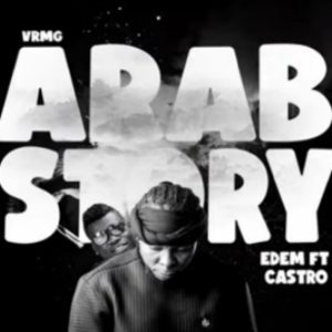 Edem – Arab Story ft Castro Hitz360 com mp3 image Edem – Arab Story ft Castro Hitz360 com mp3 image