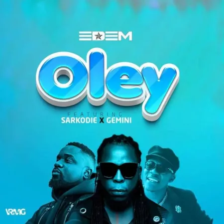 Edem – Oley ft. Sarkodie & Gemini