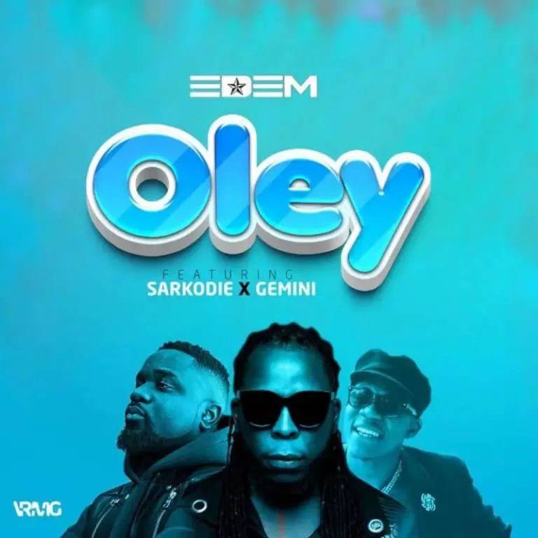 Edem – Oley ft. Sarkodie & Gemini Edem – Oley ft. Sarkodie & Gemini