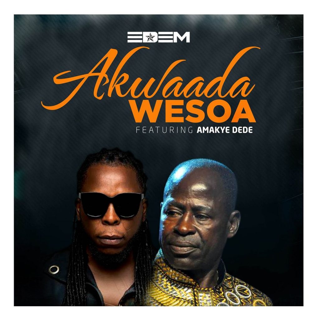 Edem & Amakye Dede - Akwadaa Wesoa
