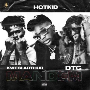 Hotkid – Mandem ft Kwesi Arthur x DTG mp3 image
