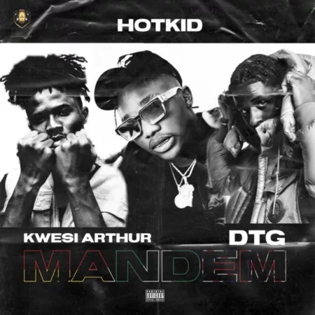 Hotkid – Mandem ft. Kwesi Arthur & DTG