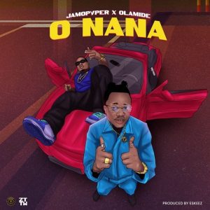 Jamopyper Ft Olamide – O Nana mp3 image Jamopyper Ft Olamide – O Nana mp3 image