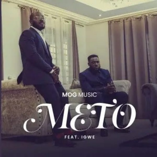 MOGmusic – Meto ft Igwe Hitz360 com mp3 image